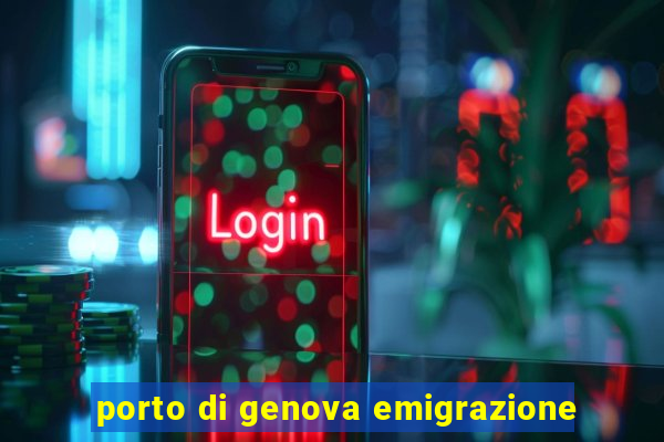 porto di genova emigrazione